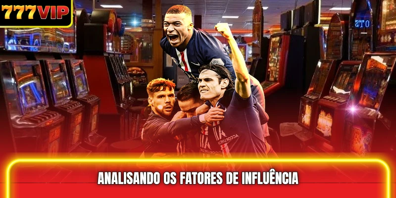 Analisando os Fatores de Influência