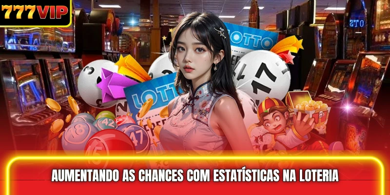Aumentando as chances com estatísticas na loteria