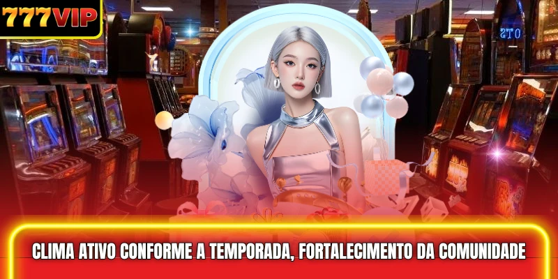 Clima ativo conforme a temporada, fortalecimento da comunidade
