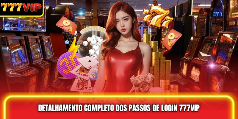 Detalhamento completo dos passos de Login 777VIP