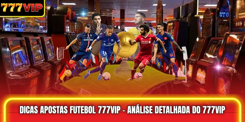Dicas apostas futebol 777VIP