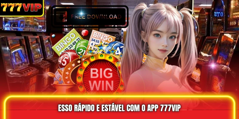 Acesso rápido e estável com o App 777VIP