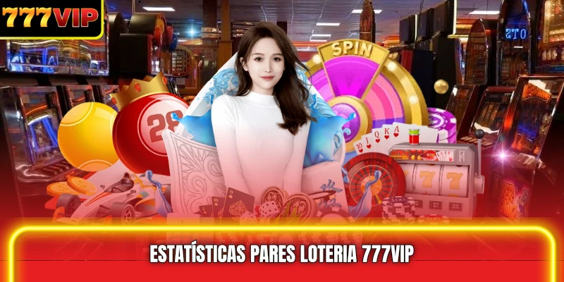 Estatísticas pares loteria 777VIP