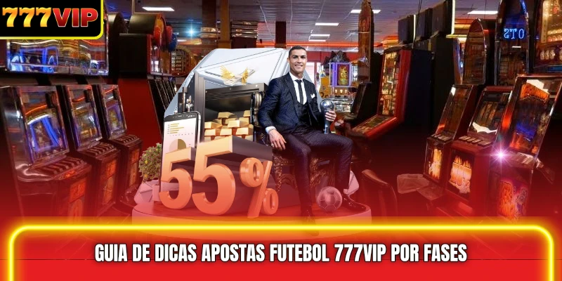 Guia de Dicas apostas futebol 777VIP por Fases