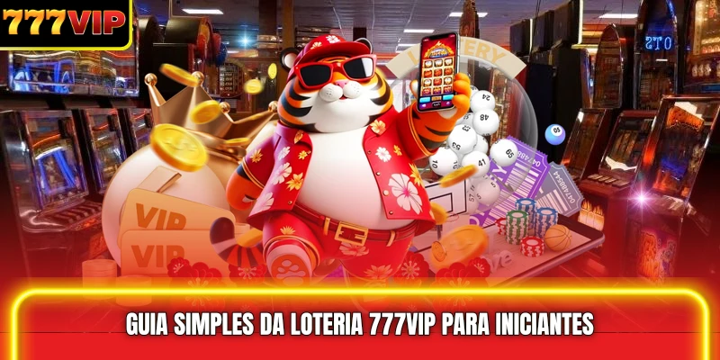 Guia simples da Loteria 777VIP para iniciantes