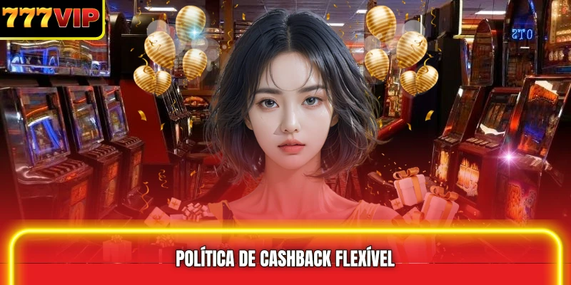 Política de cashback flexível