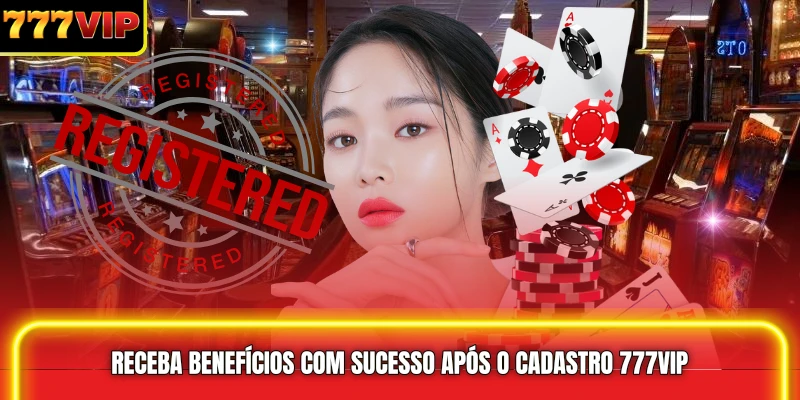 Receba benefícios com sucesso após o Cadastro 777VIP