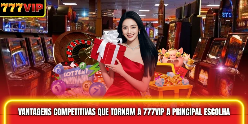 Vantagens competitivas que tornam a 777VIP a principal escolha