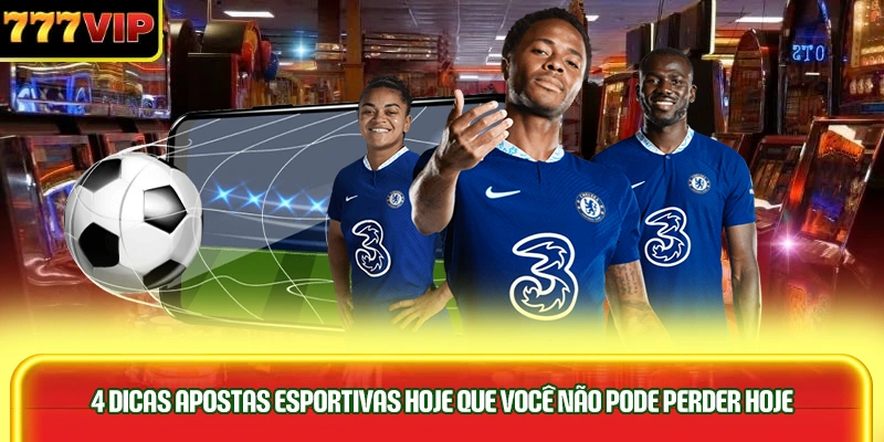 4-dicas-apostas-esportivas-hoje-que-voce-nao-pode-perder-hoje