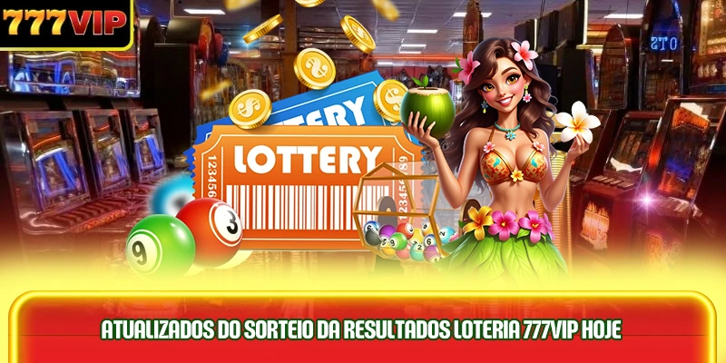 atualizados-do-sorteio-da-resultados-loteria-777vip-hoje-