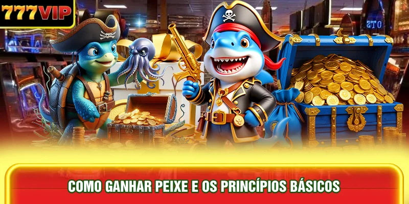 como-ganhar-peixe-e-os-principios-basicos