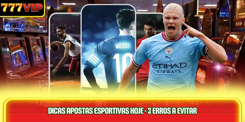 dicas-apostas-esportivas-hoje-3-erros-a-evitar