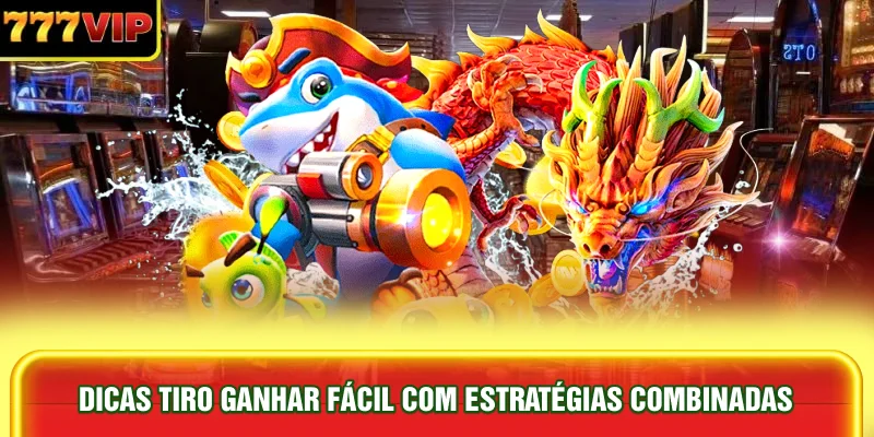 dicas-tiro-ganhar-facil-com-estrategias-combinadas