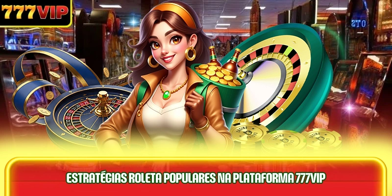 estrategias-roleta-populares-na-plataforma-777vip