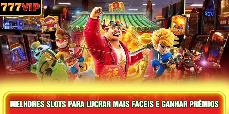 melhores-slots-para-lucrar-mais-faceis-e-ganhar-premios