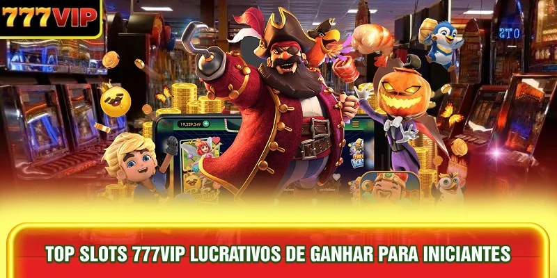 top-slots-777vip-lucrativos-de-ganhar-para-iniciantes